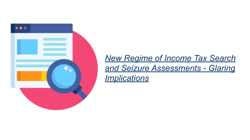 New Regime of Tax Search and Seizure Assessments Glaring